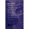 Managing Alcohol, Tobacco and Other Drug Problems: A Pocket Guide for Physicians and Nurses - Paperback