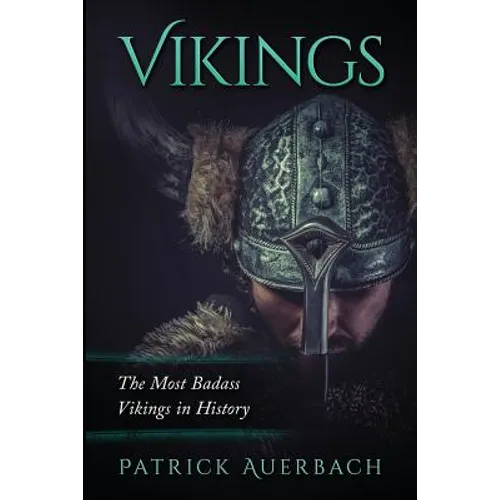Vikings: The Most Badass Vikings in History - Paperback