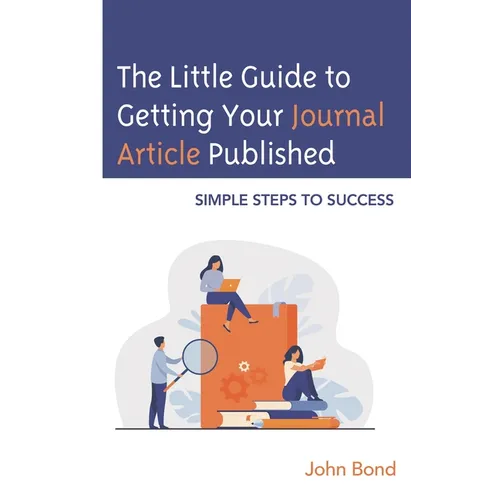 The Little Guide to Getting Your Journal Article Published: Simple Steps to Success - Paperback
