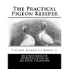 The Practical Pigeon Keeeper: Pigeon Classics Book 11 - Paperback