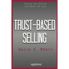 Trust-Based Selling: Finding and Keeping Customers for Life - Paperback