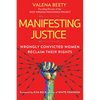 Manifesting Justice: Wrongly Convicted Women Reclaim Their Rights - Hardcover