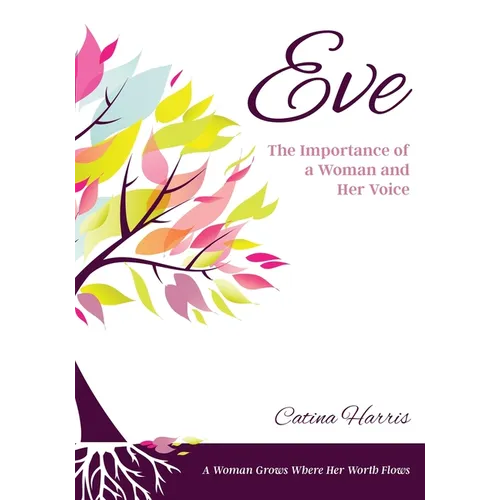 Eve: The Importance of a Woman and Her Voice - Paperback