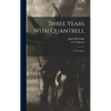 Three Years With Quantrell; a True Story - Hardcover