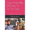Gay-Friendly Movies & TV to See: Updated & Revised - Paperback