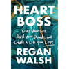Heart Boss: Trust Your Gut, Shed Your Shoulds, and Create a Life You Love - Hardcover