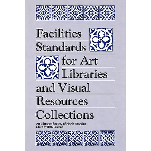 Facilities Standards for Art Libraries and Visual Resources Collections - Paperback