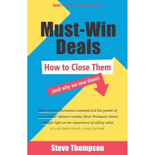 Must-Win Deals: How to Close Them (and Why We Lose Them) - Paperback