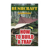 Bushcraft: How to Build a Trap - Paperback