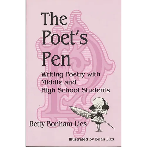 The Poet's Pen: Writing Poetry with Middle and High School Students - Paperback