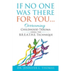 If No One Was There For You: Overcoming Childhood Trauma Using The B. R. E. A. T. H. E. Technique - Paperback