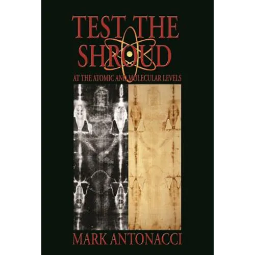 Test the Shroud: At the Atomic and Molecular Levels - Hardcover