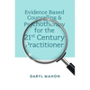 Evidence Based Counselling & Psychotherapy for the 21st Century Practitioner - Hardcover