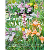 The Gardener's Palette: Creating Colour Harmony in the Garden - Hardcover