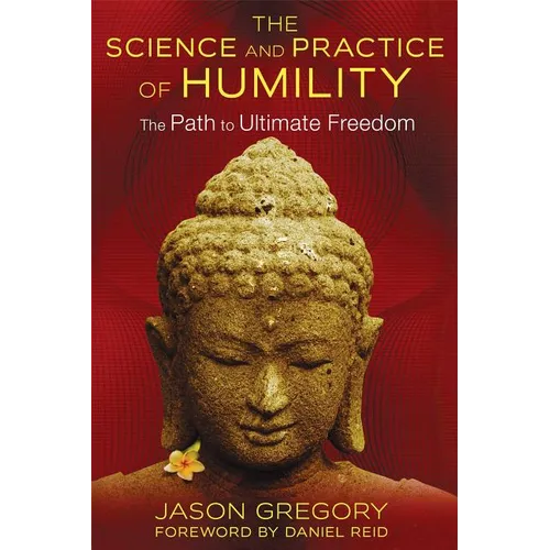 The Science and Practice of Humility: The Path to Ultimate Freedom - Paperback