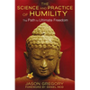 The Science and Practice of Humility: The Path to Ultimate Freedom - Paperback