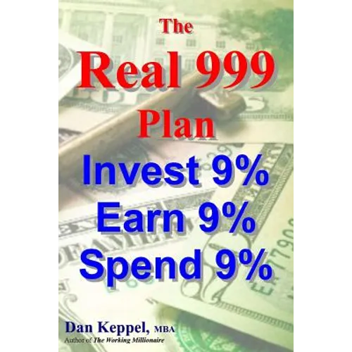 The REAL 999 Plan: Invest 9% Earn 9% Spend 9% - Paperback