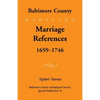Baltimore County, Marriage References, 1659-1746 - Paperback
