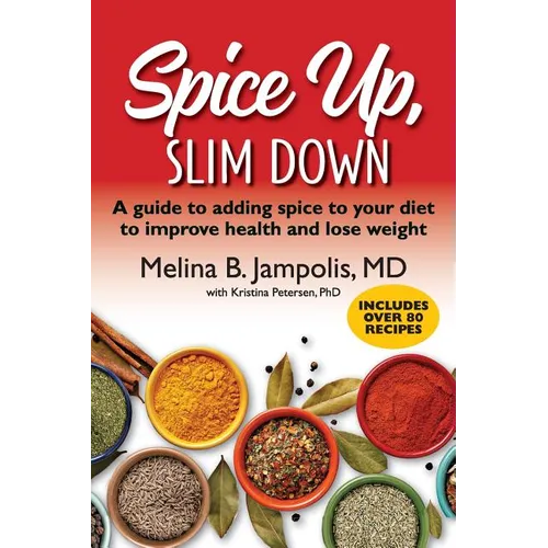 Spice Up, Slim Down: A guide to adding spice to your diet to improve your health and lose weight - Paperback