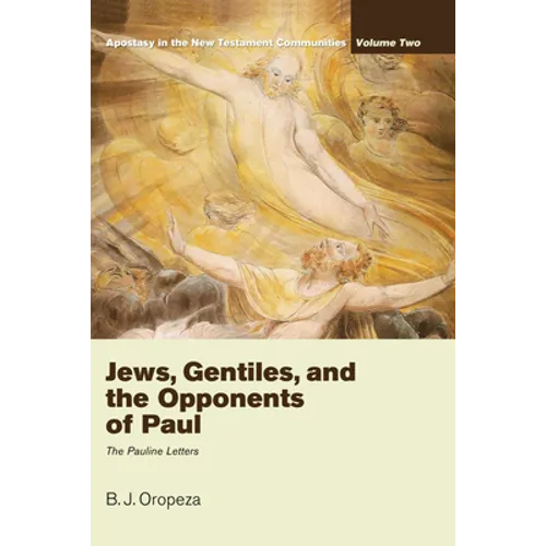 Jews, Gentiles, and the Opponents of Paul - Paperback