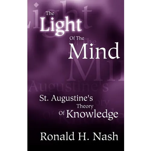 The Light of the Mind: St. Augustine's Theory of Knowledge - Paperback