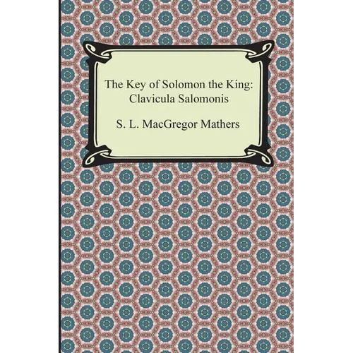 The Key of Solomon the King: Clavicula Salomonis - Paperback