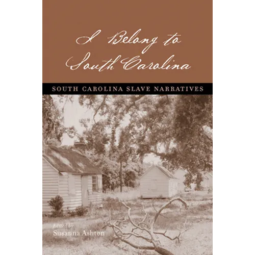 I Belong to South Carolina: South Carolina Slave Narratives - Paperback
