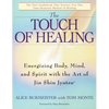 The Touch of Healing: Energizing the Body, Mind, and Spirit with Jin Shin Jyutsu - Paperback