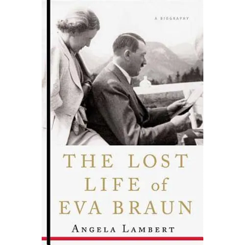 The Lost Life of Eva Braun: A Biography - Paperback