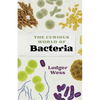 The Curious World of Bacteria - Hardcover