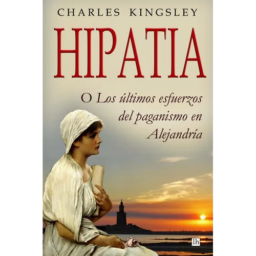 Hipatia: O los ultimos esfuerzos del paganismo en Alejandria - Paperback
