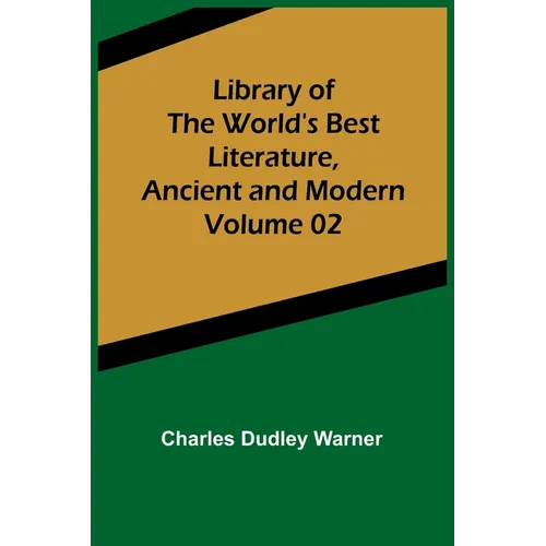 Library of the World's Best Literature, Ancient and Modern Volume 02 - Paperback