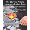 The Starving Artist's Lampwork Project Book: How to create unique art glass items using glass rods & tubes and a torch - Paperback