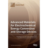 Advanced Materials for Electrochemical Energy Conversion and Storage Devices - Hardcover