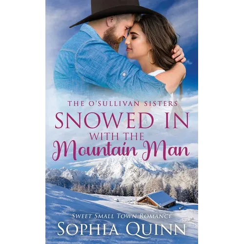 Snowed In With the Mountain Man: A Sweet Small-Town Romance - Paperback