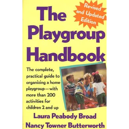The Playgroup Handbook: The Complete, Pratical Guide to Organizing a Home Playgroup--With More Than 200 Activities for Children 2 and Up - Paperback