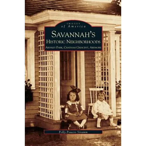 Savannah's Historic Neighborhoods: Ardsley Park, Chatham Crescent, Ardmore - Hardcover
