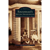 Savannah's Historic Neighborhoods: Ardsley Park, Chatham Crescent, Ardmore - Hardcover