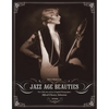 Jazz Age Beauties: The Lost Collection of Ziegfeld Photographer Alfred Cheney Johnston - Hardcover