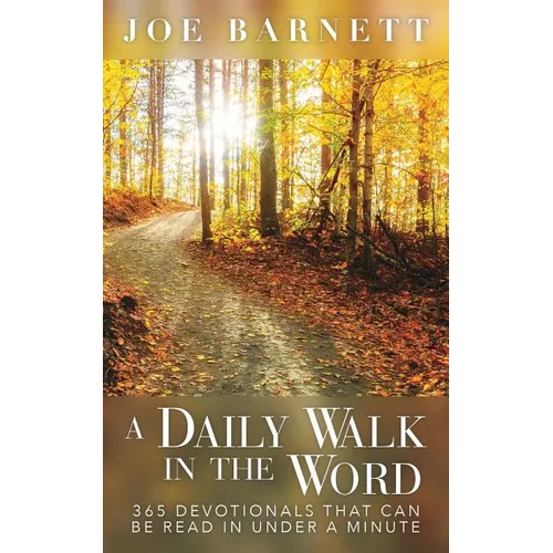 A Daily Walk in the Word: 365 Devotionals That Can Be Read in Under a Minute - Paperback