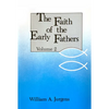 The Faith of the Early Fathers: Volume 2: Volume 2 - Paperback