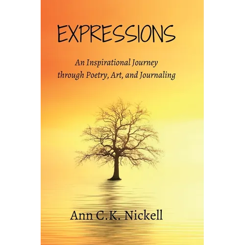 Expressions: An Inspirational Journey through Poetry, Art, and Journaling - Paperback