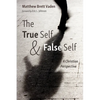 The True Self and False Self: A Christian Perspective - Paperback