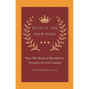 Jesus Is the Now King: How the Book of Revelation Prepares Us for Combat - Paperback