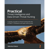 Practical Threat Intelligence and Data-Driven Threat Hunting: A hands-on guide to threat hunting with the ATT&CK(TM) Framework and open source tools - Paperback
