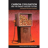 Carbon Civilisation and the Energy Descent Future: Life Beyond this Brief Anomaly - Paperback