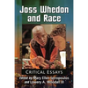 Joss Whedon and Race: Critical Essays - Paperback