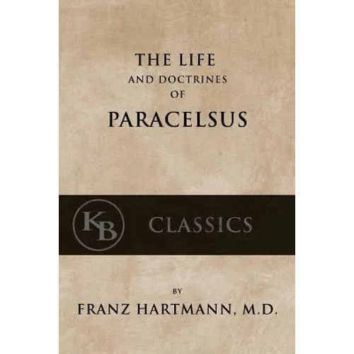 The Life and the Doctrines of Paracelsus - Paperback