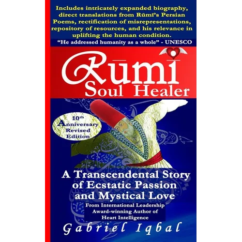 Rumi Soul Healer: A Transcendental Story of Ecstatic Passion and Mystical Love - Paperback