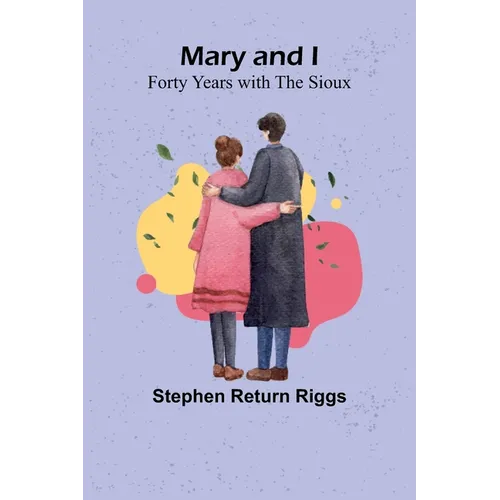 Mary and I: Forty Years with the Sioux - Paperback